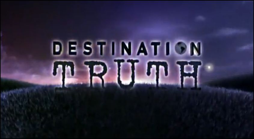 Destination Truth is a weekly American paranormal reality television series that premiered on June 6, 2007, on Syfy.